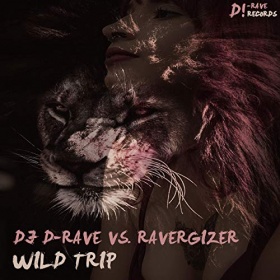 DJ D-RAVE VS. RAVERGIZER - WILD TRIP